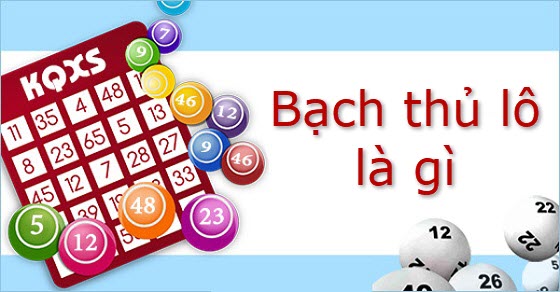 Bạch thủ lô là gì? Chơi bạch thủ lô như thế nào?