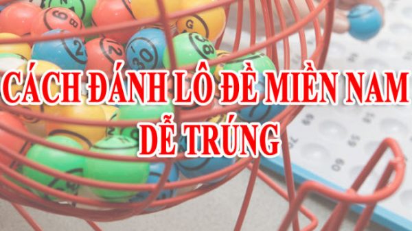 3 kỹ thuật soi cầu lô kép miền nam hiệu quả cao
